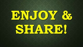 ENJOY &
SHARE!
 