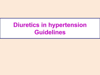 Diuretics in hypertension
Guidelines
 