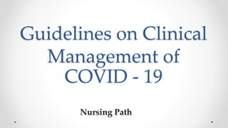 Guidelines on Clinical
Management of
COVID - 19
 