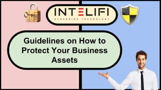 Guidelines on How to
Protect Your Business
Assets
 