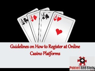 Guidelines on How to Register at Online
Casino Platforms
 