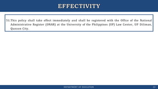 51.This policy shall take effect immediately and shall be registered with the Office of the National
Administrative Register (ONAR) at the University of the Philippines (UP) Law Center, UP Diliman,
Quezon City.
DEPARTMENT OF EDUCATION 23
 