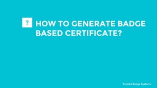 Go to Project’s settings to
enable certificates
Establish partnerships with the third
parties and ask for endorsemenent.
T...