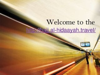 Welcome to the
http://hajj.al-hidaayah.travel/
 