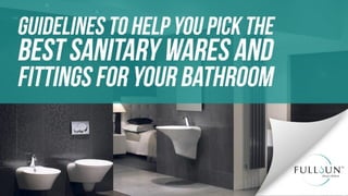 Guidelines To Help You Pick The Best Sanitary Wares And Fittings For Your Bathroom