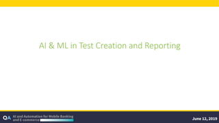 AI & ML in Test Creation and Reporting
 