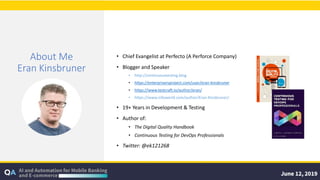 2 | Quest 2019 perfecto.io
About Me
Eran Kinsbruner
• Chief Evangelist at Perfecto (A Perforce Company)
• Blogger and Speaker
• http://continuoustesting.blog
• https://enterprisersproject.com/user/eran-kinsbruner
• https://www.testcraft.io/author/eran/
• https://www.infoworld.com/author/Eran-Kinsbruner/
• 19+ Years in Development & Testing
• Author of:
• The Digital Quality Handbook
• Continuous Testing for DevOps Professionals
• Twitter: @ek121268
 