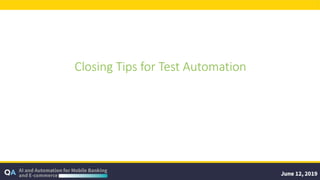 Closing Tips for Test Automation
 