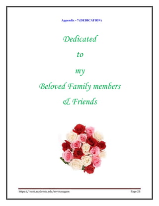 Appendix - 7 (DEDICATION)
Dedicated
to
my
Beloved Family members
& Friends
https://tvuni.academia.edu/mvinayagam Page 26
 