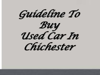 Guideline To
    Buy
Used Car In
 Chichester
 