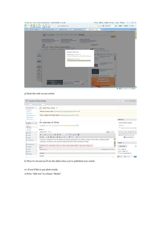 5) Paste the code in your article.
6) Then its ok and youll see the slides when youve published your article.
10. If youd like to put photo inside,
1) Press Add new in column Media.