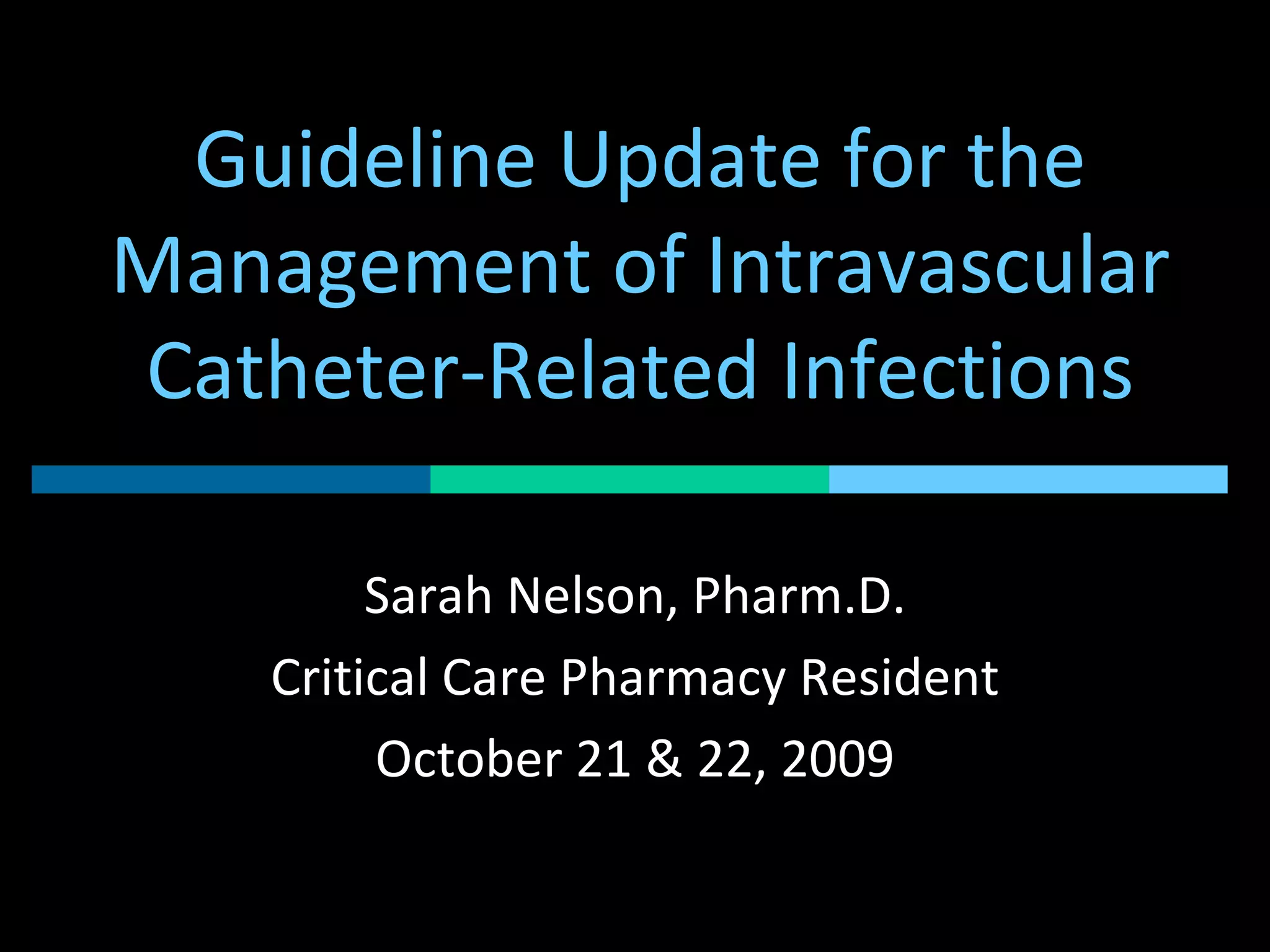 Guideline Update For The Management Of Intravenous Catheter Related Infections PPT