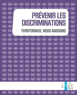 TERRITORIAUX, NOUS AGISSONS
PRÉVENIR LES
DISCRIMINATIONS
 