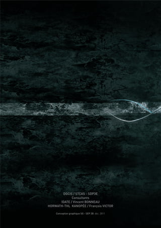 DGCIS / STCAS - SDP3E
             Consultants
      IDATE / Vincent BONNEAU
HORWATH-THL KANOPÉE / François VICTOR

    Conception graphique SG - SEP 2B déc. 2011
 