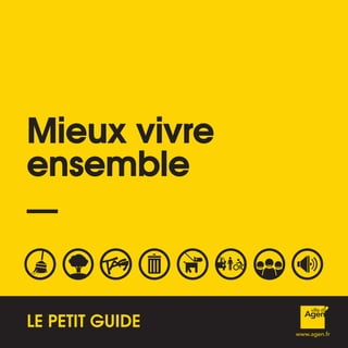 Mieux vivre
ensemble
LE PETIT GUIDE
 