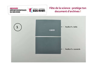 Feuille n°1 - boîte
Feuille n°2 - Couvercle
Feuille n°1 : boîte
Feuille n°2 : couvercle
1
Fête de la science : protège ton
document d’archives !
 