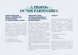 À PROPOS
DE NOS PARTENAIRES
AGENCE ESPAGNOLE
POUR LA COOPÉRATION
INTERNATIONALE
AU DÉVELOPPEMENT (AECID) :
L’Agence espagnole de coopération
internationale au développement est le
principal organe de gestion de la coopération
espagnole, qui lutte contre la pauvreté et
travaille pour le développement humain
durable. l’Agence suit les lignes directrices du
4ème
Plan directeur, conformément à l’ordre du
jour international des Objectifs du Millénaire
pour le développement et en mettant l’accent
sur trois axes transversaux:
• La perspective de genre,
• La qualité de l’environnement
• Le respect de la diversité culturelle
FONDATION CIDEAL
-CENTRE DE RECHERCHE ET
DE COOPÉRATION POUR LE
DÉVELOPPEMENT :
CIDEAL est une fondation qui travaille depuis
plus de 25 ans dans la recherche, la formation
et l’assistance technique dans le cadre de
la coopération au développement. Elle a
une grande expérience dans le domaine de
l´exécution de programmes et de projets de
développement dans les pays du Sud.
Fondée àMadriden1983entantqu’association
sans but lucratif de caractère privé, CIDEAL
compte aujourd’hui des agences locales et des
experts permanents dans plusieurs pays.
En tant que centre de recherche, la fondation
offre des formations universitaires, séminaires et
ateliers et dispose de sa propre maison d´édition
grâce à laquelle elle diffuse une partie de ses
études.
CIDEAL est une organisation indépendante qui
développe l’excellence professionnelle et qui est
constituée d´expert.e.s de diverses tendances
idéologiques.
JAMAITY :
Jamaity est une association de droit tunisien
publiée au Journal Officiel de la République
Tunisienne sous la Référence
2015407494APSF1 en novembre 2015.
Jamaity consacre ses efforts pour une société
civile force de proposition et de changement,
inclusive, coopérative et complémentaire,
pérenne, autonome et responsable.
Essentiellement, l’association jamaity possède
quatre rôles principaux :
• Aide à la prise de décision
• Education
• Sensibilisation
• Information et partage
L’association est connue via son projet de
plateforme associative Jamaity.org. C’est un
espace interactif et participatif, qui réunit les
associations et les Partenaires Techniques et
Financiers facilitant ainsi leurs mise en réseau,
l’accès à l’information et le partage des
opportunités.
 