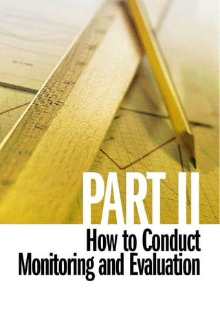 PART II
        How to Conduct
Monitoring and Evaluation
 