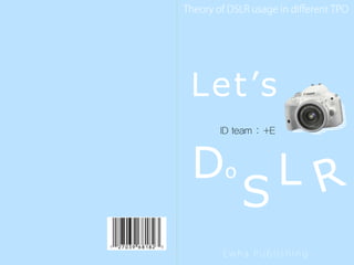 Do
S
L
Let’s
ID team : +E
 