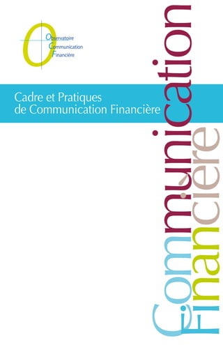 Cadre et Pratiques
de Communication Financière
bservatoire
ommunication
inancière
Communication
Financière
 