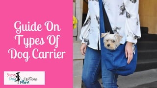 Guide On
Types Of
Dog Carrier
 