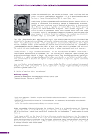 SYNTEC INFORMATIQUE - GUIDE OPEN SOURCE



                                   L’intérêt des entreprises pour les logiciels et solutions Open Source ne cesse de
                                   croître1. Le Logiciel Libre représente aujourd’hui 3,6 % de la demande en Logiciels et
                                   Services en France et devrait atteindre 10% du marché dans 4 ans.

                                   Cette activité, qui participe à l’évolution de l’informatique et de ses acteurs, contribue à
                                   renforcer la compétitivité de la France en matière de développement de logiciel2.
                                   Qualité mais aussi robustesse, sécurité, évolutivité et innovation, le développement
                                   Open Source ne cesse de répandre ses bienfaits. Et ce n'est d'ailleurs pas une
                                   surprise si les acteurs traditionnels du logiciel – éditeur comme intégrateurs – ont
                                   aujourd'hui rejoint le mouvement. Hélas, nous sommes encore dans une phase
                                   d'acceptation, toutes les craintes ne sont pas encore tombées et le paysage est encore
                                   assez flou pour de nombreux clients. Ceci est d'autant plus paradoxal que notre convic-
                                   tion intime est que tout le monde fait aujourd'hui de l'Open Source !

    Dans notre « évangélisation » en faveur de l'Open Source nous nous sommes aperçus que, même parmi ses
    acteurs, tous les changements engendrés par ces nouvelles pratiques n'étaient pas toujours bien perçus, que notre
    métier « manquait encore de maturité » sur cet aspect. Comment commercialiser un logiciel sous licence Open
    Source ? Quelle est la valeur qu'une entreprise peut apporter dans la chaîne de distribution d'un Logiciel Libre ?
    Quelles sont les garanties qu'une société peut offrir sur un projet Open Source et jusqu'où peut-elle céder son code ?
    À la vérité, la liste est encore longue et je ne ferai que répéter ce qui est si bien appréhendé par le document...

    On dit que « ce qui se conçoit bien s'énonce clairement » et il était donc nécessaire de réfléchir sur les impacts –
    dans un premier temps juridiques et contractuels – de l'Open Source pour les entreprises. Celles-ci peuvent ainsi
    améliorer leurs pratiques et établir un discours clair pour leurs clients. C'est donc tout naturellement que la FniLL
    s'est saisie de ce sujet en se joignant au Syntec Informatique pour répondre au souhait commun de leurs adhé-
    rents : présenter dans un document clair et précis les enjeux, les impacts et les réponses à apporter aux licences
    Open Source.

    Nous nous félicitons ainsi de la publication de ses travaux, résultat d'un foisonnement intellectuel intense ayant
    duré plus d'une année, qui représente à la fois une vulgarisation, un partage d'expérience et de préconisations
    quant à l'usage de l'Open Source.

    Je n'ai plus qu'une chose à dire : bonne lecture !

    Alexandre Zapolsky
    Président de la Fédération Nationale de l'Industrie du Logiciel Libre
    Président-Directeur Général de LINAGORA




    1 Étude OPIIEC Mars 2009 « Les métiers du logiciel libre en France », www.syntec-informatique.fr – tendance 2008-2009 du logiciel
      libre, www.ob2l.com
    2 Rappor t de la Commission pour la libération de la croissance française, sous la présidence de Jacques Attali, La documentation
      française, 2008
      Source : http://lesrappor ts.ladocumentationfrancaise.fr/BRP/084000041/0000.pdf



    Syntec informatique : Chambre Professionnelle des Sociétés de Conseil et de services informatiques, des Éditeurs de
    Logiciels et des sociétés de Conseil en Technologies, Syntec informatique représente 1000 groupes et sociétés membres, soit
    près de 80% du chiffre d’affaires et des effectifs de la profession (300 000 collaborateurs, 42 Milliards d’euros de chiffre
    d’affaires).

    Présidé depuis juin 2010 par Guy Mamou-Mani, Syntec informatique contribue au développement des Technologies de
    l’Information et de la Communication et de leurs usages, assure la promotion des entreprises des Logiciels & Services et la
    défense des intérêts collectifs professionnels. Syntec informatique, observateur et analyste privilégié du secteur des Logiciels &
    Services, informe l’ensemble de l’écosystème des TIC des chiffres et tendances de la profession et représente le secteur auprès
    de différents organismes et des pouvoirs publics.

    www.syntec-informatique.fr




2
 