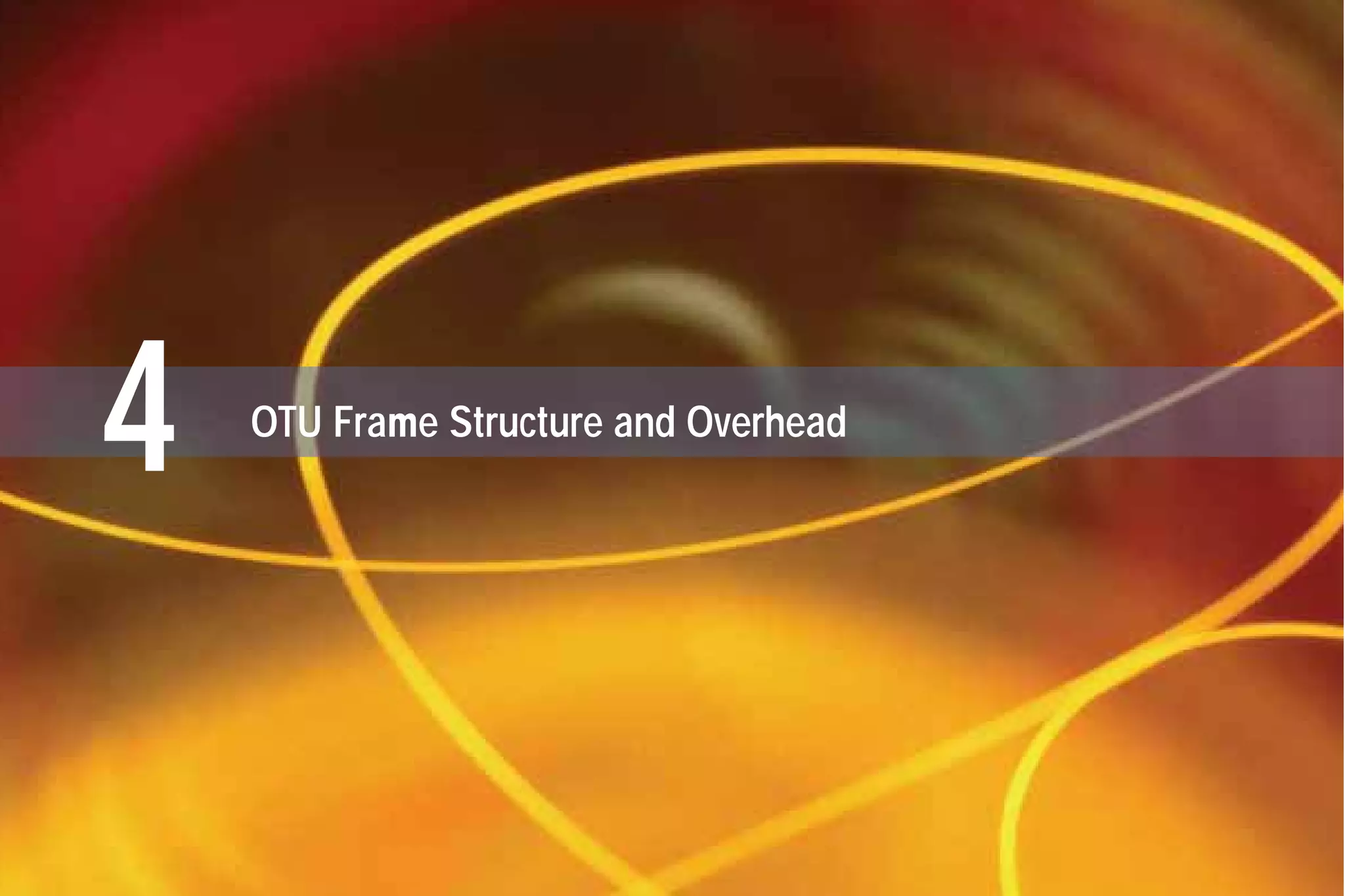 4 OTU Frame Structure and Overhead
G709_1AN_final.qxd:Guide Ethernet.1AN 5/7/07 11:11 AM Page 10
 