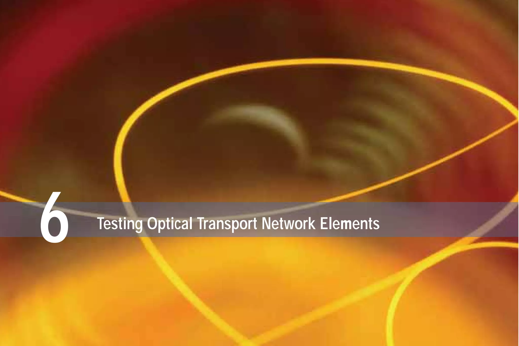 6 Testing Optical Transport Network Elements
G709_1AN_final.qxd:Guide Ethernet.1AN 5/7/07 11:11 AM Page 32
 