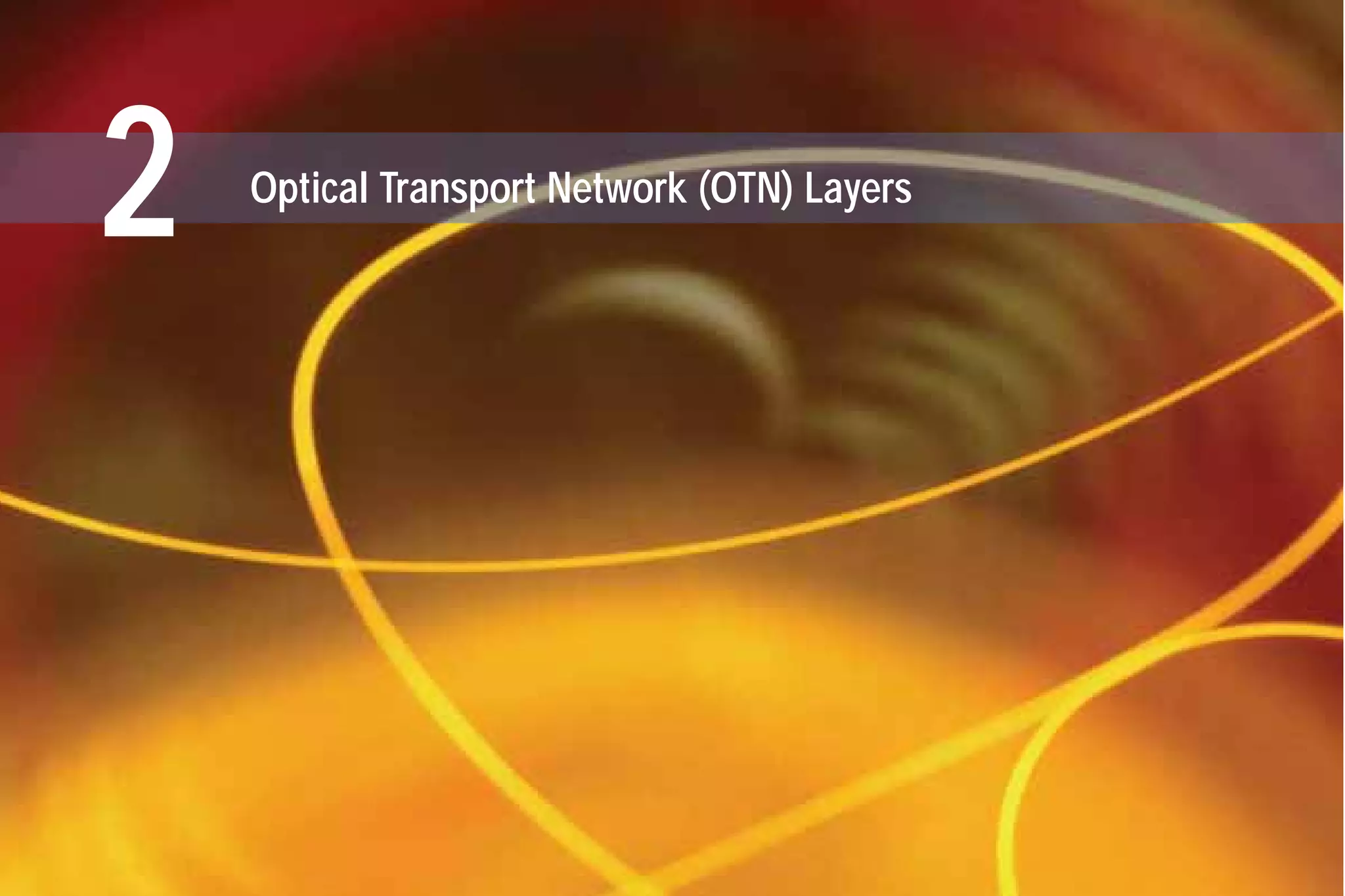 2 Optical Transport Network (OTN) Layers
G709_1AN_final.qxd:Guide Ethernet.1AN 5/7/07 11:11 AM Page 4
 
