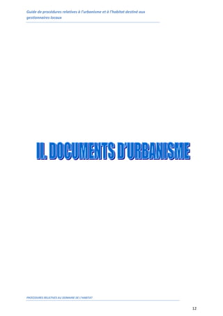 Guide de procédures relatives à l’urbanisme et à l’habitat destiné aux
gestionnaires locaux
PROCEDURES RELATIVES AU DOMAINE DE L’HABITAT
12
 
