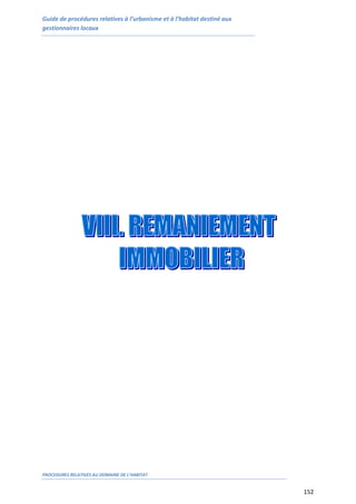 Guide de procédures relatives à l’urbanisme et à l’habitat destiné aux
gestionnaires locaux
PROCEDURES RELATIVES AU DOMAINE DE L’HABITAT
152
 