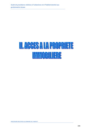 Guide de procédures relatives à l’urbanisme et à l’habitat destiné aux
gestionnaires locaux
PROCEDURES RELATIVES AU DOMAINE DE L’HABITAT
194
 