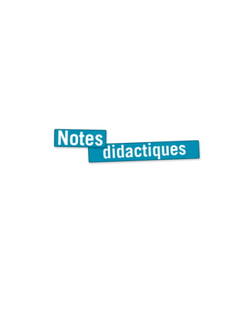 Notes
didactiques
 