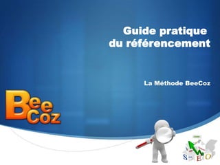 Guide pratique du référencement La Méthode BeeCoz 