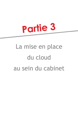 La mise en place
du cloud
au sein du cabinet
 