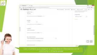 Con i «Cambia» puoi scegliere se condividere le informazioni con la
community o renderle private
 