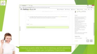 Individua la parte della foto che ti interessa, quindi seleziona
«Taglia Immagine» per completare l´inserimento
 