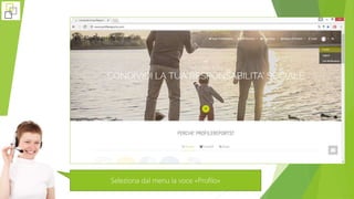 Seleziona dal menu la voce «Profilo»
 