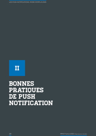LES PUSH NOTIFICATIONS, MODE D’EMPLOI 2015
28 MMA France 2015 | Reproduction interdite
BONNES
PRATIQUES
DE PUSH
NOTIFICATION
II
 