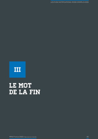 MMA France 2015 | Reproduction interdite 35
LES PUSH NOTIFICATIONS, MODE D’EMPLOI 2015
LE MOT
DE LA FIN
III
 