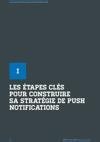 4 MMA France 2015 | Reproduction interdite
LES PUSH NOTIFICATIONS, MODE D’EMPLOI 2015
LES ÉTAPES CLÉS
POUR CONSTRUIRE
SA STRATÉGIE DE PUSH
NOTIFICATIONS
I
 