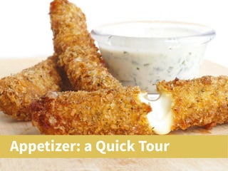 Appetizer: a Quick Tour
 