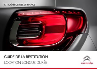 CITROëN BUSINESS FINANCE
GUIDE De la restitution
LOCATION LONGUE DURéE
 