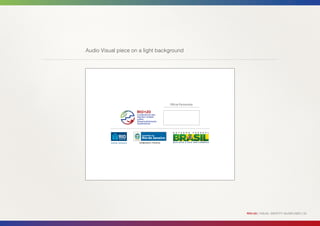 Audio Visual piece on a light background




                                  Official Partnership




                                                         RIO+20 | VISUAL IDENTITY GUIDELINES | 33
 