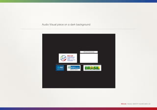 Audio Visual piece on a dark background




                                 Official Partnership




                                                        RIO+20 | VISUAL IDENTITY GUIDELINES | 34
 