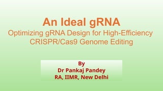 Guide RNA Design for High-Efficiency CRISPR/Cas9 Genome Editing | PPTX