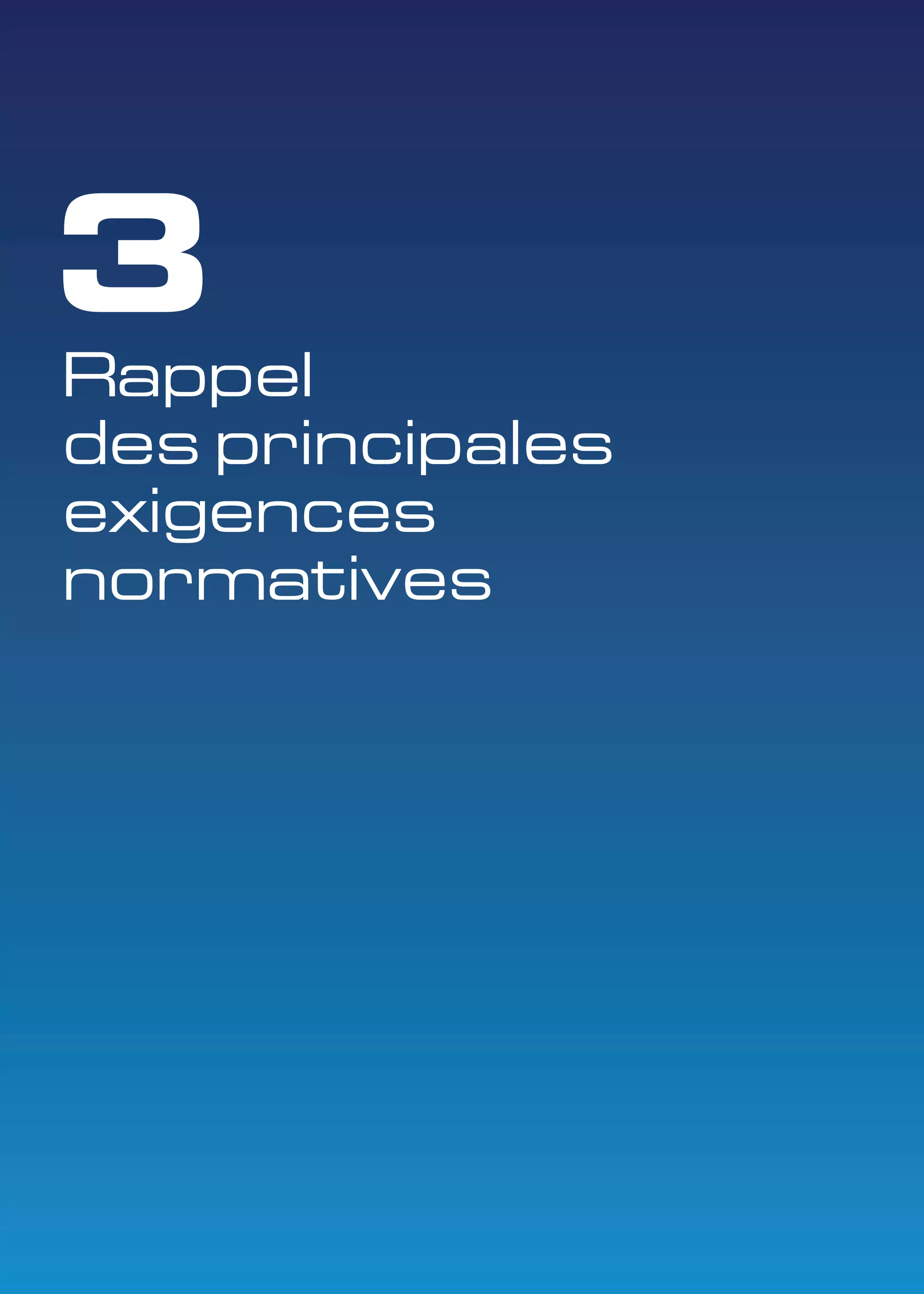 3 
Rappel 
des principales 
exigences 
normatives 
 