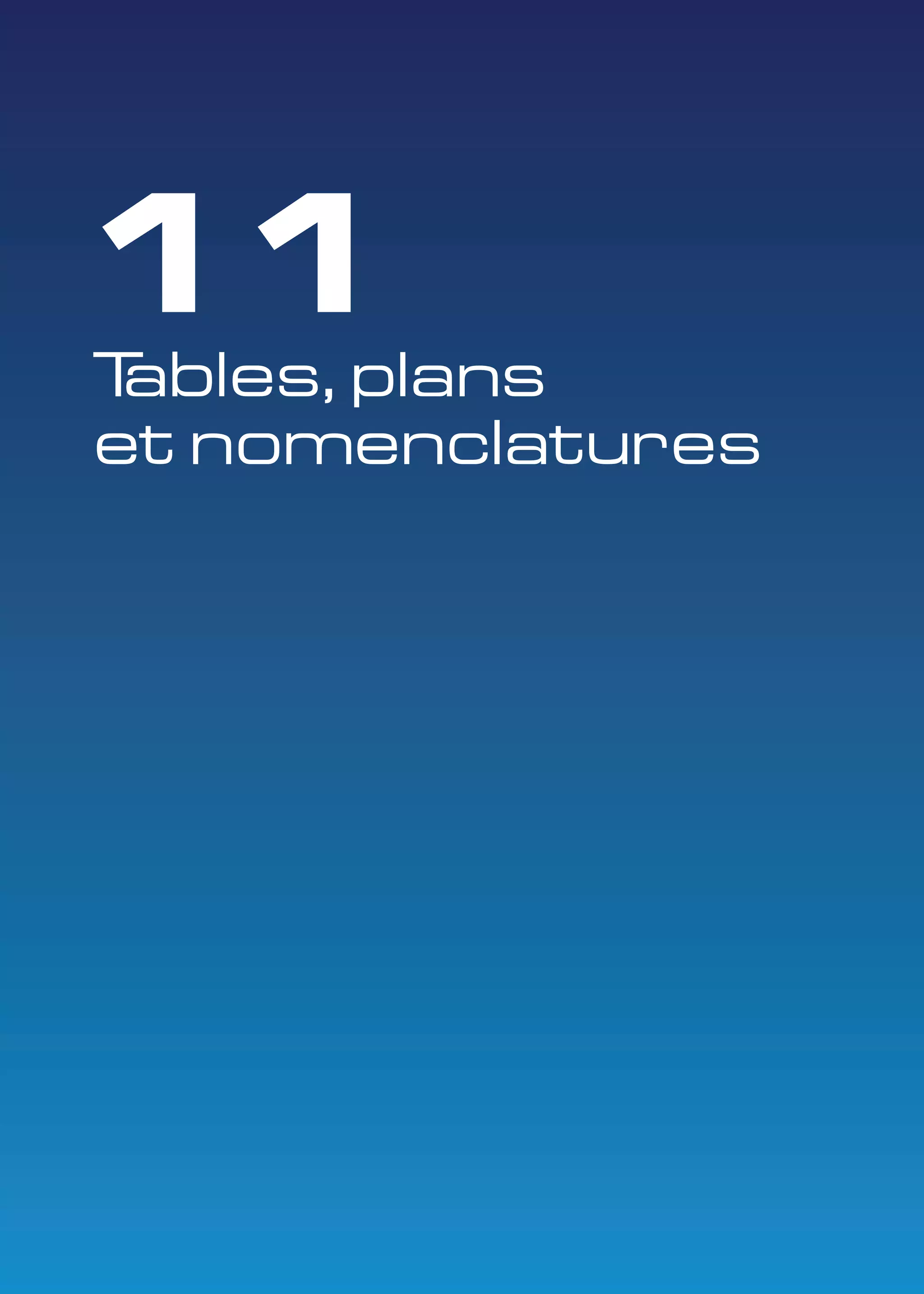 11 
Tables, plans 
et nomenclatures 
 