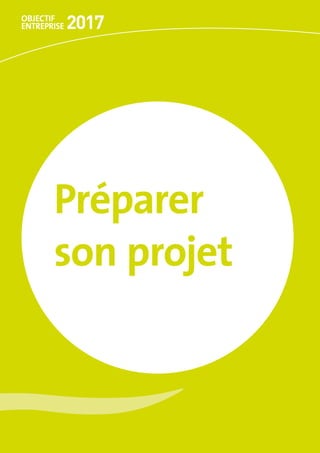 Préparer 	
son projet
 