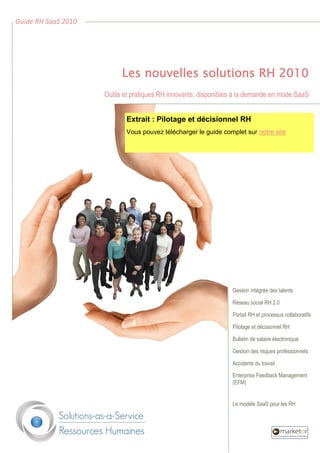 Les nouvelles solutions RH 2010
Outils et pratiques RH innovants, disponibles à la demande en mode SaaS
Gestion intégrée d...